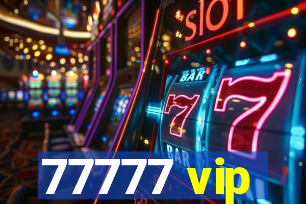 77777 vip